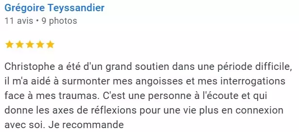 Avis 5 étoiles de Grégoire Teyssandier sur Christophe Gence, psychologue à Marseille Avis Google 5 étoiles de Grégoire Teyssandier pour le psychologue Christophe Gence à Marseille, aidant à surmonter l'anxiété et les traumatismes.