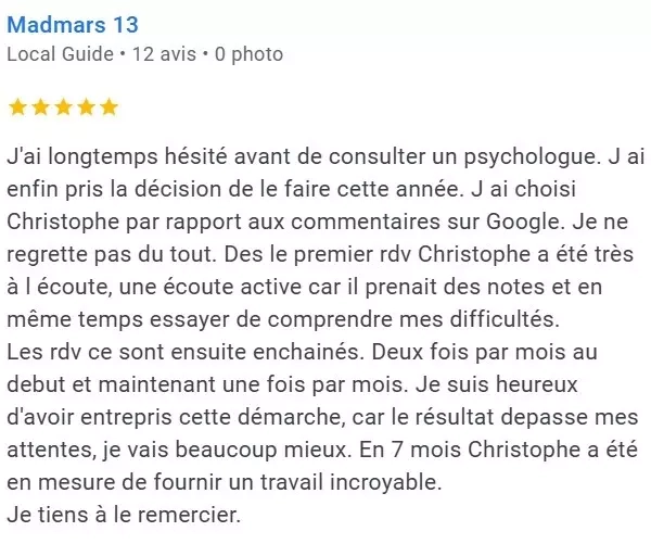 avis-google-5-etoiles-sur-le-psychologue-christophe-gence-par-le-patient-madmars Capture d’écran d’un avis Google adressé à Christophe Gence, psychologue, décrivant une expérience très positive marquée par une écoute attentive et des résultats concrets en quelques mois.